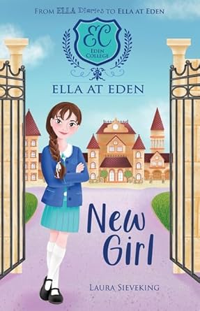 New Girl - Book 1 Ella At Eden - Laura Sieveking