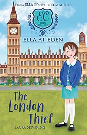The London Thief - Book 6 Ella At Eden - Laura Sieveking