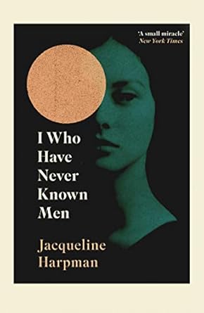 I who Have Never Known Men - Jacqueline Harpman