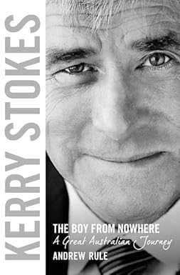 Kerry Stokes; The Boy From Nowhere - Andrew Rule
