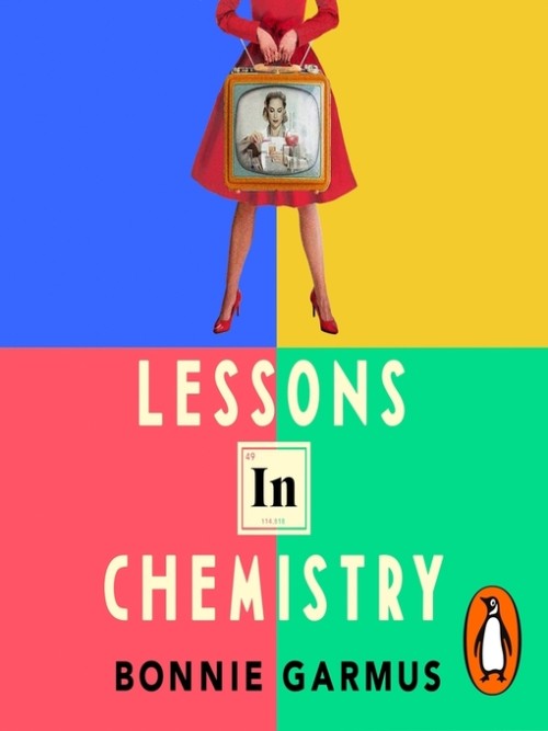 Lessons in Chemistry - Bonnie Garmus