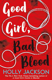 Good Girl, Bad Blood - A Good Girl's Guide to Murder Book 2 - Holly Jackson