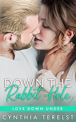 Down The Rabbit Hole - Love Down Under Series - Cynthia Terelst