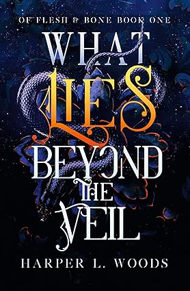 What Lies Beyond The Veil - Of Flesh & Bone Book 1 - Harper L. Woods