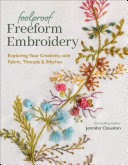 Foolproof Freeform Embroidery - Jennifer Clouston