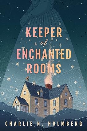 Keeper Of Enchanted Rooms - Whimberel House Book 1 - Charlie N. Holmberg