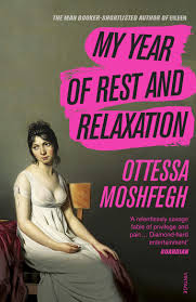 My Year Of Rest And Relaxation - Ottessa Moshfegh