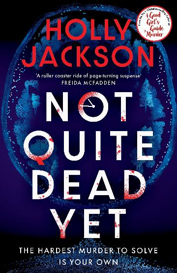 Not Quite Dead Yet - Holly Jackson