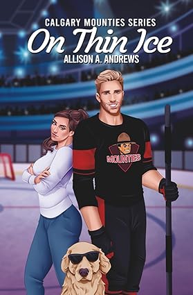 On Thin Ice - Calgary Mounties Book 1 - Allison A Andrews