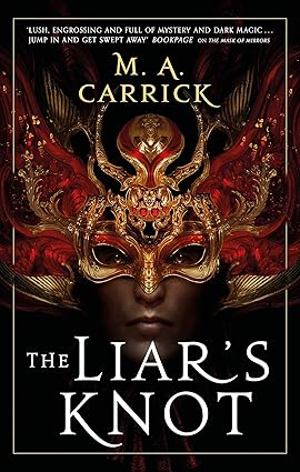 The Liar's Knot - Rook & Rose Book 2 - M. A. Carrick