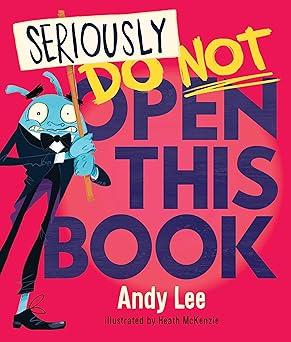 Seriously Do Not Open This Book - Andy Lee