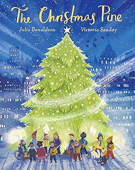 The Christmas Pine - Julia Donaldson & Victoria Sandoy
