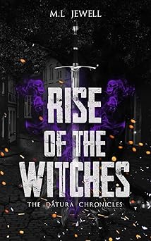 Rise Of The Witches - The Datura Chronicles Book 1 - M.L Jewell