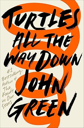 Turtles All The Way Down - John Green