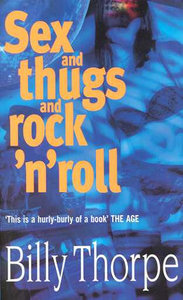 Sex and Drugs And Rock'N'Roll - Billy Thorpe [Used Book]