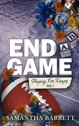 End Game - Playing For Keeps Book 3 - Samantha Barrett