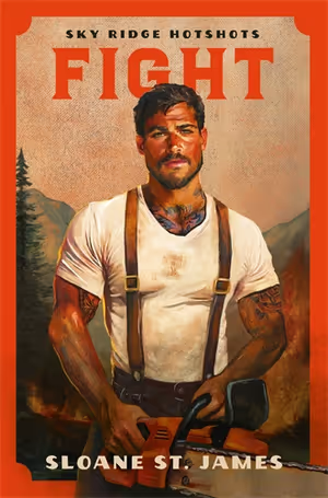 Fight - Sky Ridge Hotshots Book 1 - Sloane St. James