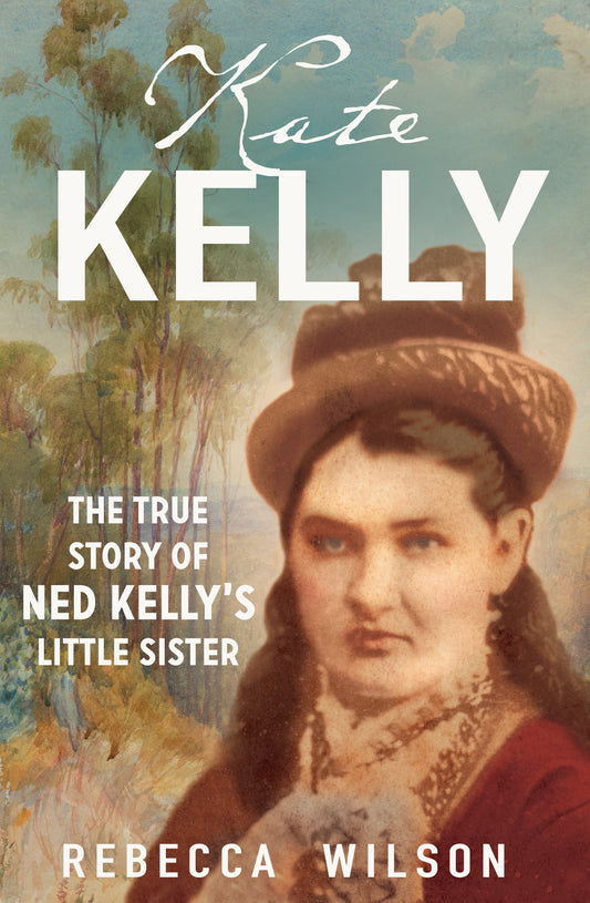 Kate Kelly; The Story OF Ned Kelly's Little Sister - Rebecca Wilson [Used Book]
