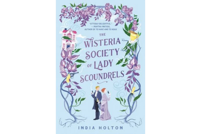 The Wisteria Society of Lady Scoundrels - India Holton