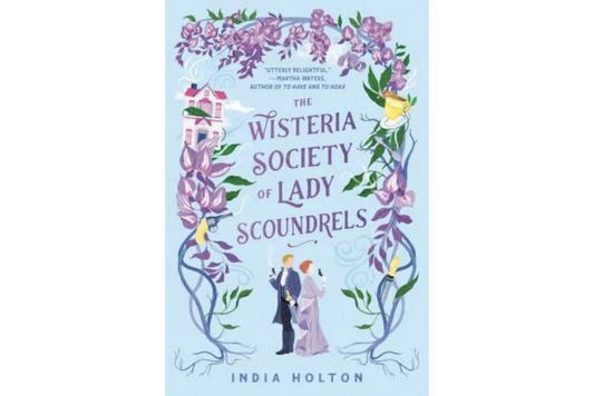 The Wisteria Society of Lady Scoundrels - India Holton