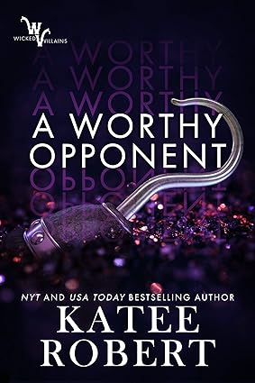A Worthy Opponent - Wicked Villains Book 3 - Katee Robert