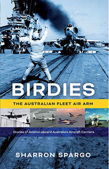Birdies; The Australian Fleet Air Arm - Sharron Spargo