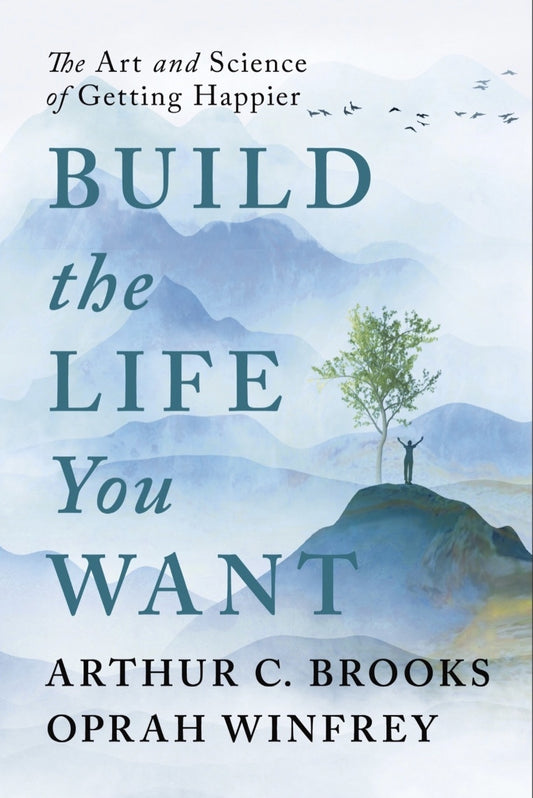 Build The Life You Want - Arthur C Brooks