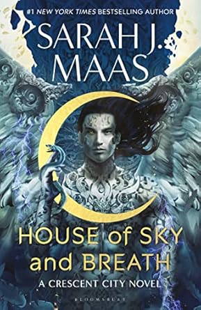 House Of Sky and Breath - Crescent City Book  1 - Sarah J. Maas