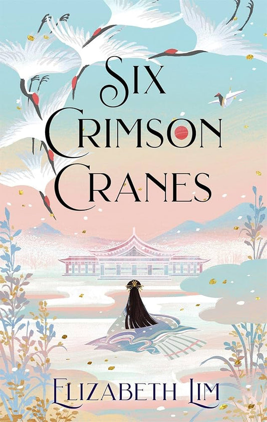 Six Crimson Cranes - Six Crimson Cranes Book 1 - Elizabeth Lim