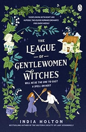 The League Of Gentlewoman Witches - Dangerous Damsels Book 2 - India Holton