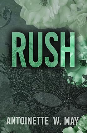 Rush - Dark Desires Book 3 - Antoinette W. May