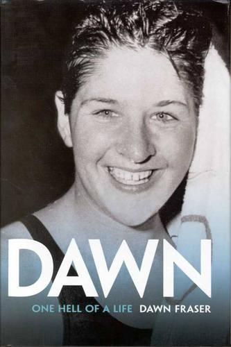 Dawn; One Hell Of A Life - Dawn Fraser [Used Book]
