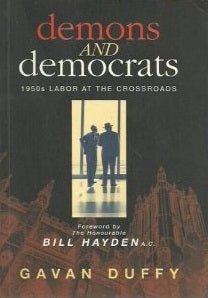 Demons And Democrats; 1950's Labor At The Crossroads - Gavan Duffy [Used Book]