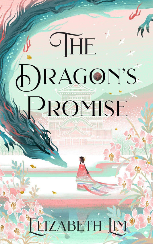 The Dragon's Promise - Six Crimson Cranes Book 2 - Elizabeth Lim