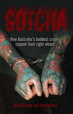 Gotcha: How Australia's baddest crooks copped their right whack - John Silvester & Andrew Rule [Used Book]