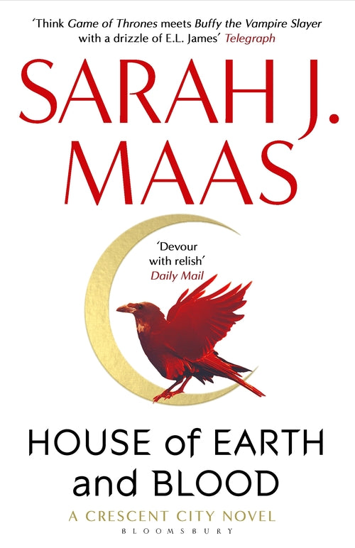 House Of Earth and Blood - Crescent City Book 1 - Sarah J. Maas