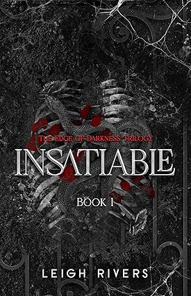 Insatiable - The Edge Of Darkness Trilogy Book 1 - Leigh Rivers