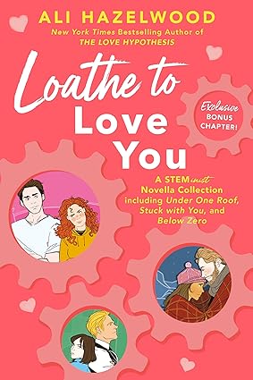 Loathe To Love You - Novella Collection - Ali Hazelwood