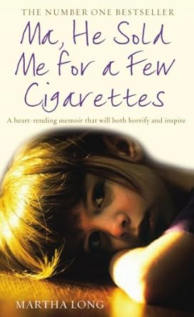 Ma, He Sold me for a few cigarettes - Martha Long [Used Book]