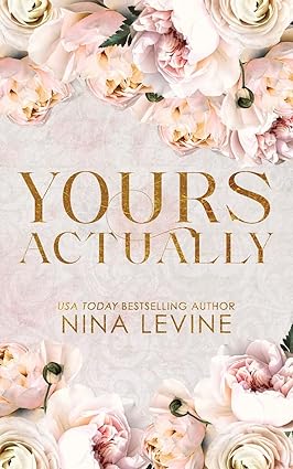 Yours Actually - Only Yours Book 2 - Nina Levine [Special Edition]