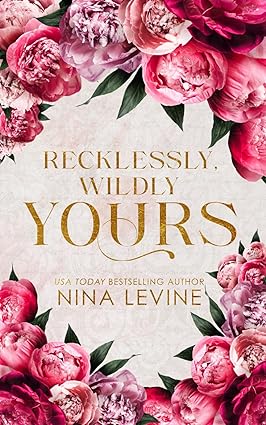 Recklessly, Wildly Yours - Only Yours Book 3 - Nina Levine [Special Edition]