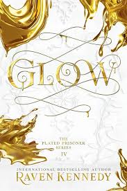 Glow - Plated Prisoner Series Book 4 - Raven Kennedy