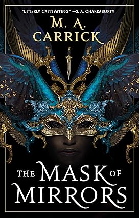 The Mask Of Mirrors - Rook & Rose Book 1 - M. A. Carrick