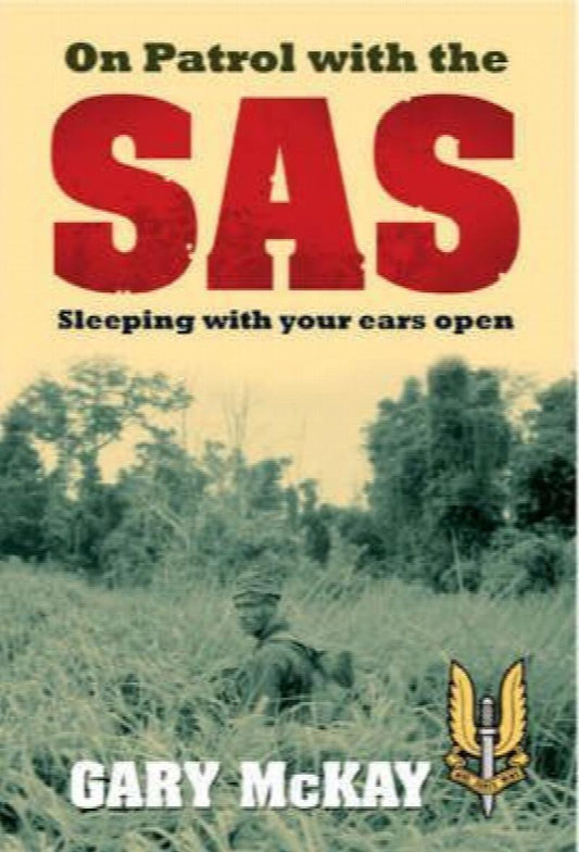 On Patrol with the SAS: Sleeping with your ears open - Gary McKay [Used Book]