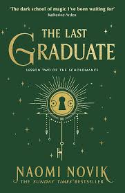 The Last Graduate - Scolomance Book 2 - Naomi Novik