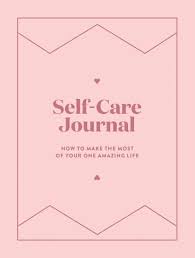 Self-Care Journal - How To Make The Most Of Your Amazing Life