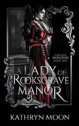A Lady Of Rooksgrave Manor - Tempting Monsters Book 1 - Kathryn Moon