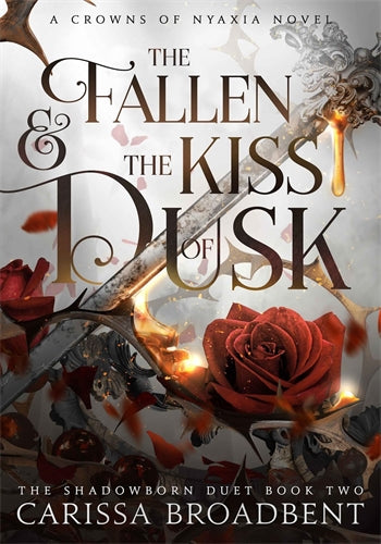 The Fallen And The Kiss Of Dusk - Crowns Of Nyaxia Book 4 - Carissa Broadbent