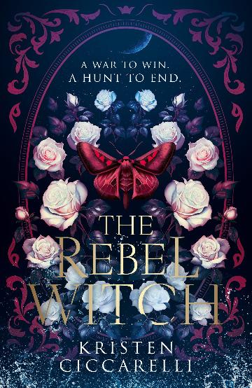 The Rebel Witch - The Crimson Moth Book 2 - Kristen Ciccarelli