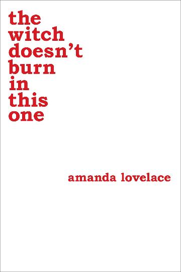 The Witch Doesn't Burn In This One - Amanda Lovelace